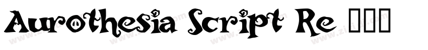Aurothesia Script Re字体转换